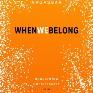 When We Belong. Reclaiming Christianity on the Margins