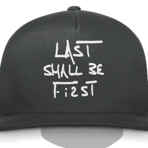 Last Shall Be First hat